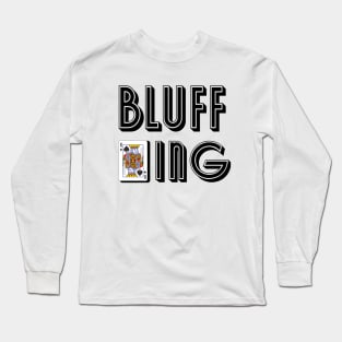 Bluff King Long Sleeve T-Shirt